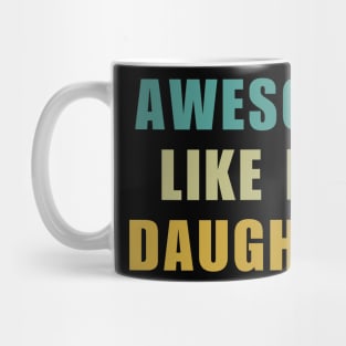 Awesome Like My Daughter Fathers Day Mug